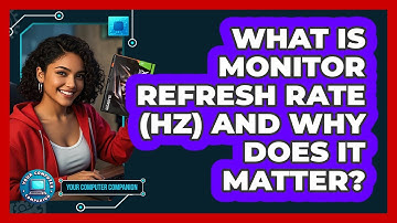What Is Monitor Refresh Rate (Hz) And Why Does It Matter? - Your Computer Companion