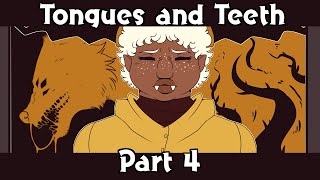 Tongues and Teeth // Anything MAP // Part 4