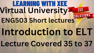 ENG503 Introduction to ELT Short Lectures of (35 to 37) Virtual University of Pakistan