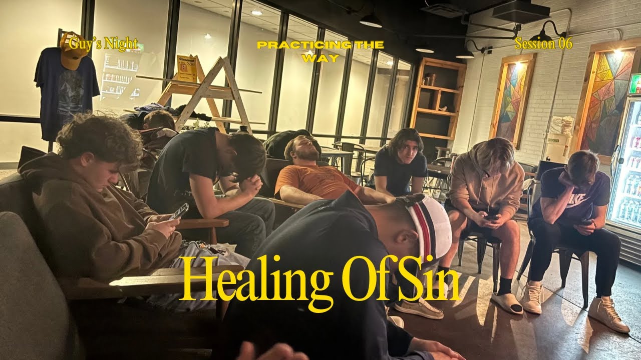 Guy’s Night // PRACTICING THE WAY - “Healing From Sin” Session 06 | John Mark Comer