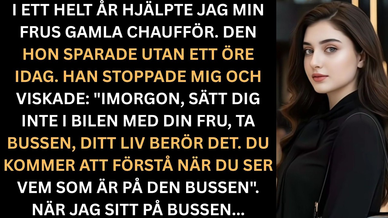 Chauffören viskade Gå inte med din man i bilen  ta bussen istället