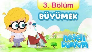 Minika - Neşeli Dünyam - 3Bölüm - Büyümek