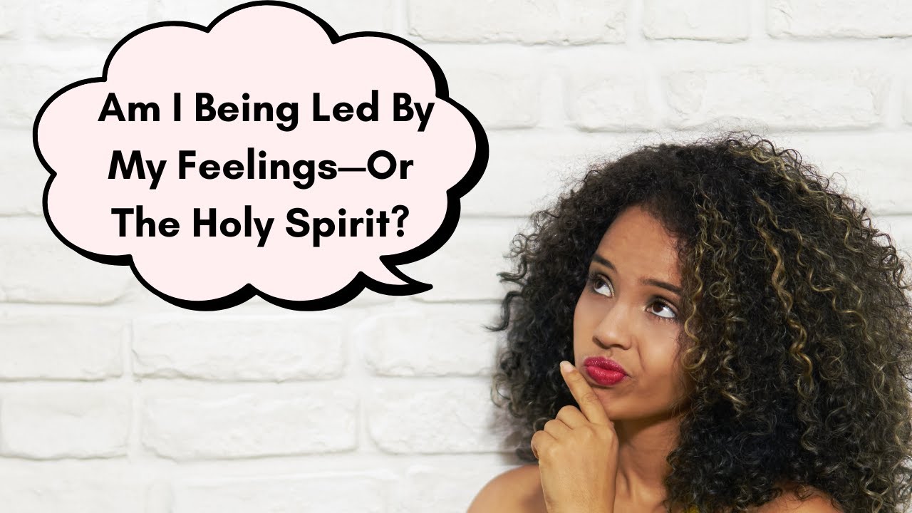 👑 Kingdom Minded Woman | Are You Being Led by Your Feelings—or the Holy ...