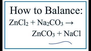 How to Balance ZnCl2 + Na2CO3 = ZnCO3 + NaCl  (Zinc chloride + Sodium carbonate)