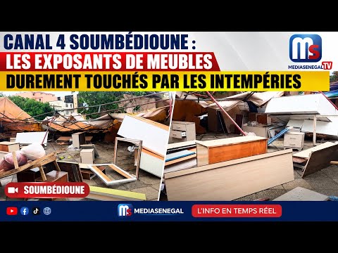 CANAL 4 SOUMBÉDIOUNE : LES EXPOSANTS DE MEUBLES DUREMENT TOUCHÉS PAR LES INTEMPÉRIES