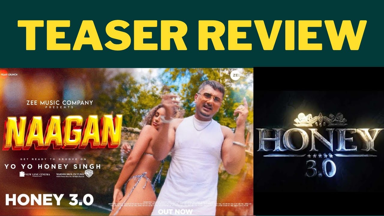 Yo Yo Honey Singh News Naagan Song Yo Yo Honey Singh Teaser Review Honey 30 