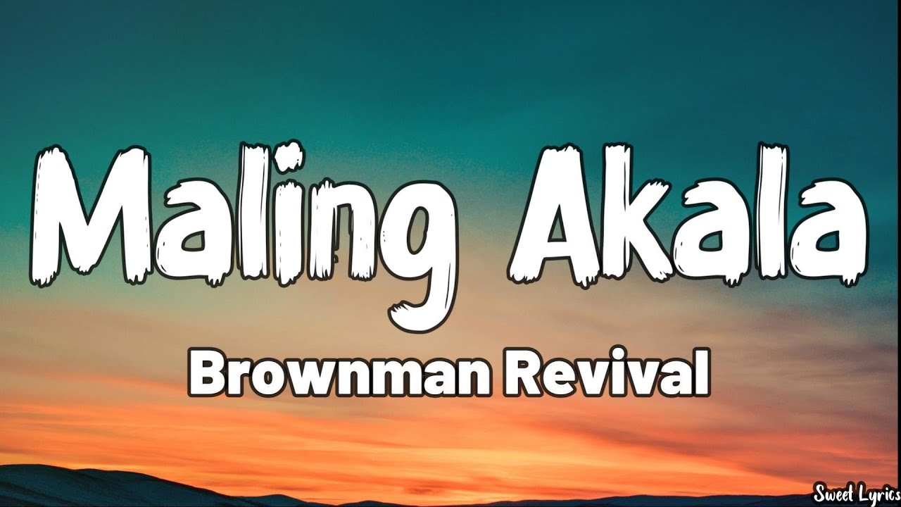 Maling Akala (Lyrics) - Brownman Revival - YouTube