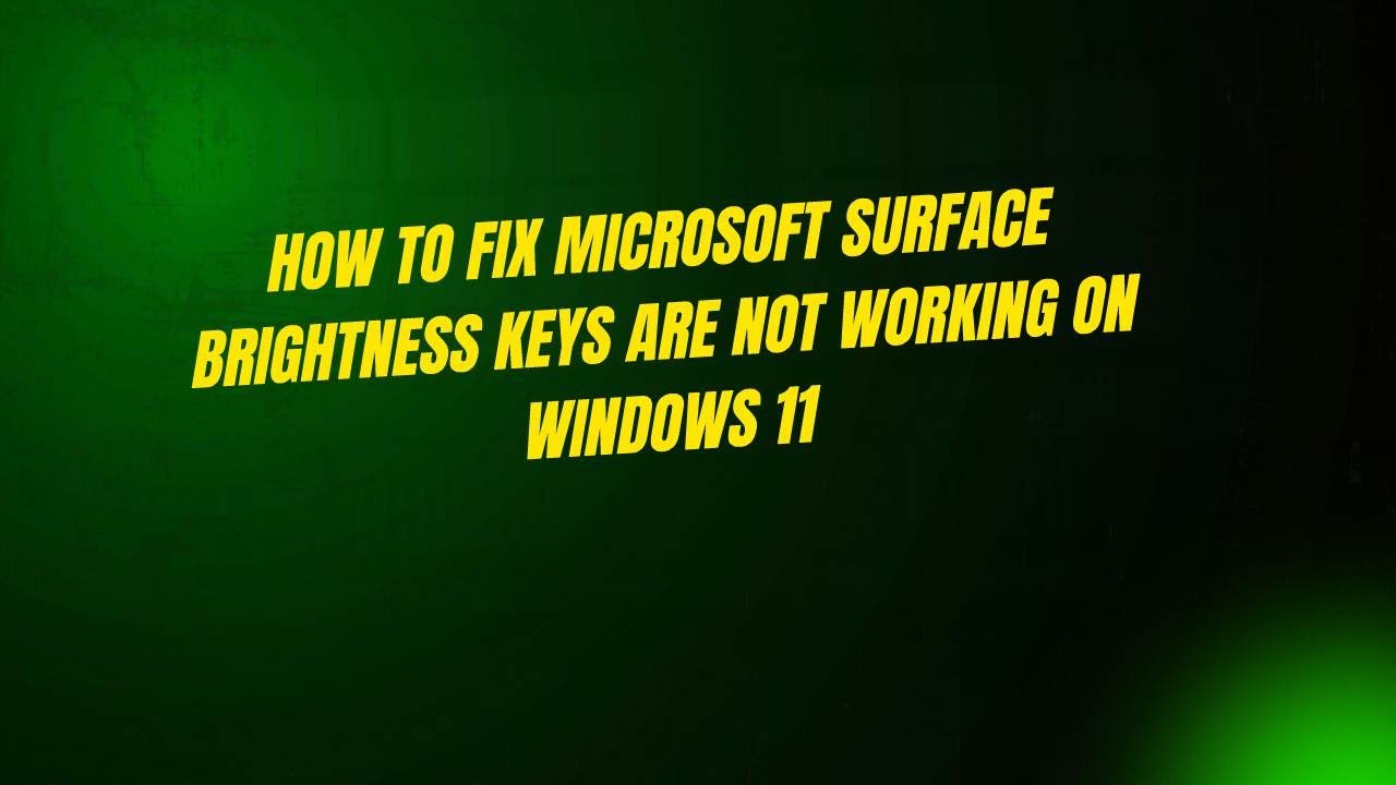 How to Fix Microsoft Surface Brightness Keys Are Not Working on Windows ...