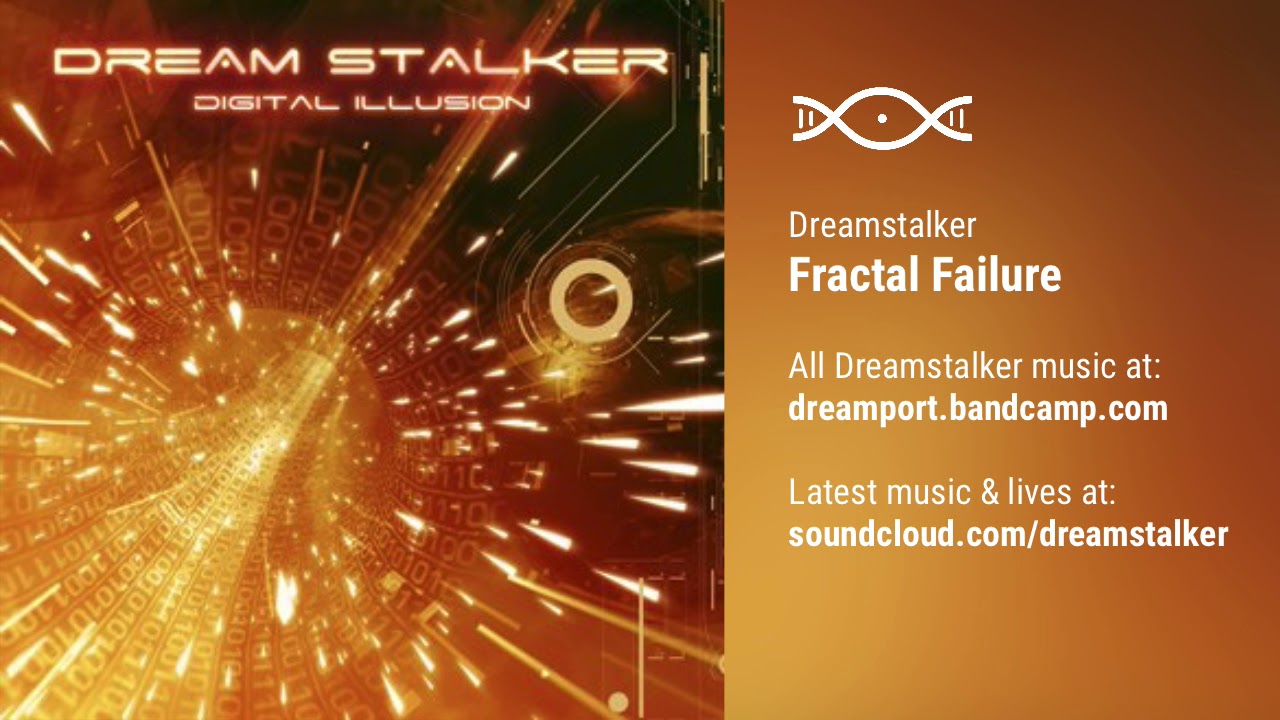 Watch Dreamstalker - Fractal Failure on YouTube Watch Dreamstalker - Fractal Failure on YouTube