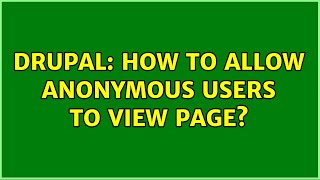 Drupal: How to allow anonymous users to view page? (2 Solutions!!)