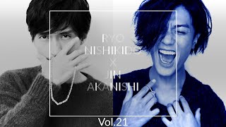 NO GOOD TV - Vol. 21 | RYO NISHIKIDO & JIN AKANISHI