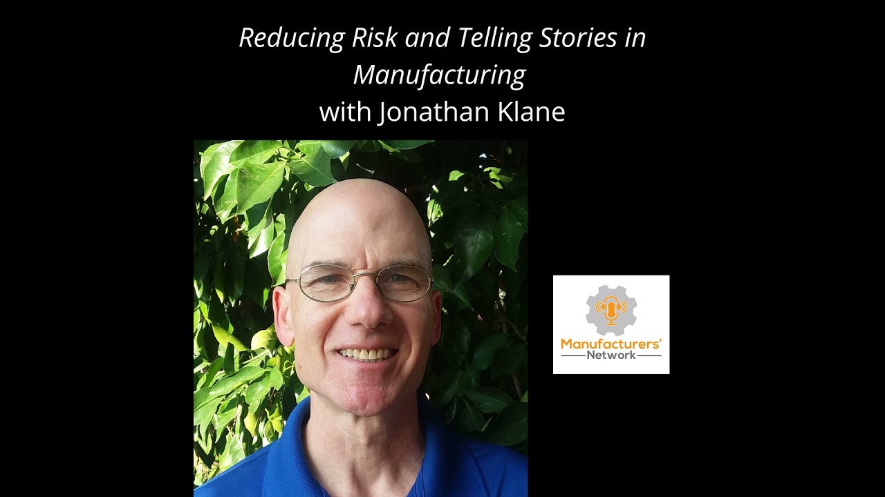 Reducing Risk and Telling Stories in Manufacturing with Jonathan Klane