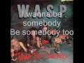 W.A.S.P. - I wanna be somebody (lyrics)