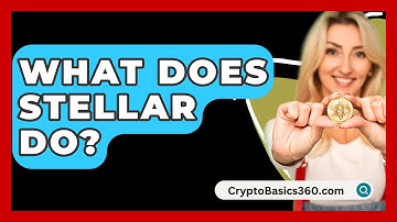 What Does Stellar Do? - CryptoBasics360.com