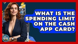 What Is The Spending Limit On The Cash App Card? - Ask Your Bank Teller