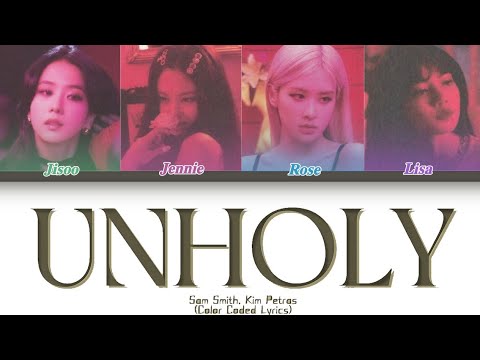 How would BLACKPINK sing 'Unholy by sam smith (Color Coded + Line distribution)