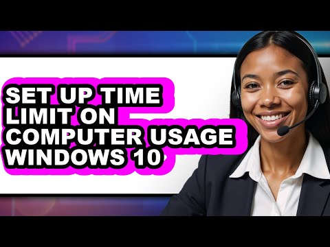 How To Set Up Time Limit On Computer Usage Windows 10 - Full Guide