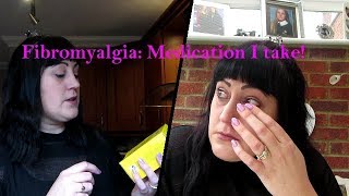 Fibromyalgia: Medication I take!