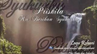 Ku Berikan Syukurku  Priskila