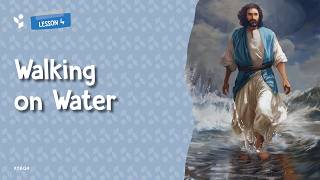 Adventist Children's Sabbath School - 4Q 2026 | Kindergarten | Lesson 4 - Walking on Water