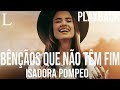 Bênçãos Que Não Têm Fim - Isadora Pompeo Playback Letra (Counting My Blessings)