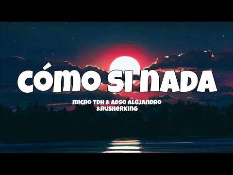 ADSO - RUSHERKING - MICRO TDH - COMO SI NADA (remix letra) 🔥♥️