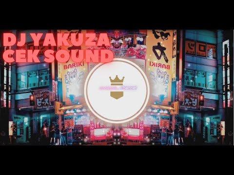 DJ CEK SOUND - YAKUZA - NYADRAN - FULL BASS