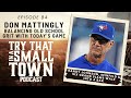 How Don Mattingly Balances Old-School Grit With Today’s Game :: Ep 84 TTIAST 