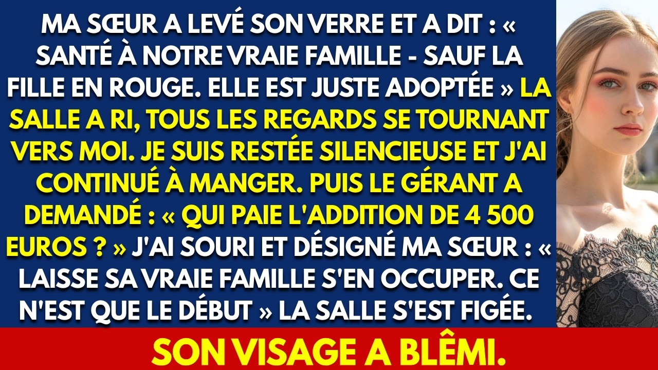MA SŒUR A LEVÉ SON VERRE ET A DIT : SANTÉ À NOTRE VRAIE FAMILLE - SAUF LA FILLE EN ROUGE. ELLE EST..