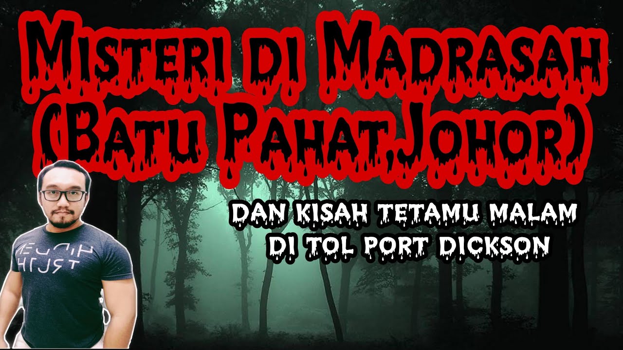 Misteri Madrasah (Batu Pahat,Johor) dan Tetamu di Tol (Port Dickson, N.Sembilan)