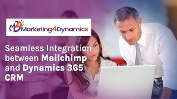 Marketing4Dynamics: Seamless Integration between Mailchimp and Dynamics 365 CRM