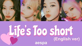 aespa - Life’s too short (English ver) 【かなるび/歌詞/日本語訳】