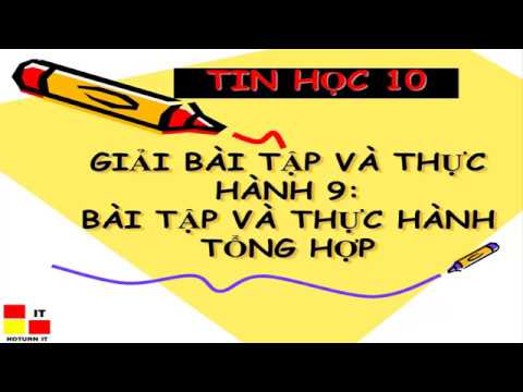 Tin học 10 - Bài tập và thực hành 9: Bài tập và thực hành tổng hợp - youtube