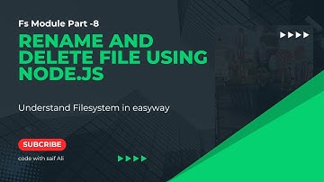 Fs Module Part-8 || Delete and Rename file  using Node.js || File system