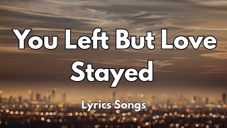 You Left But Love Stayeds New Best Love Romantic English  2025