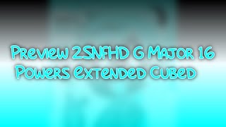 Preview 2SNFHD G Major 16 Powers Extended Cubed