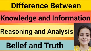 Distinction Between Knowledge Informationbelief And Truth Reasoning And Analysis B.ed.2