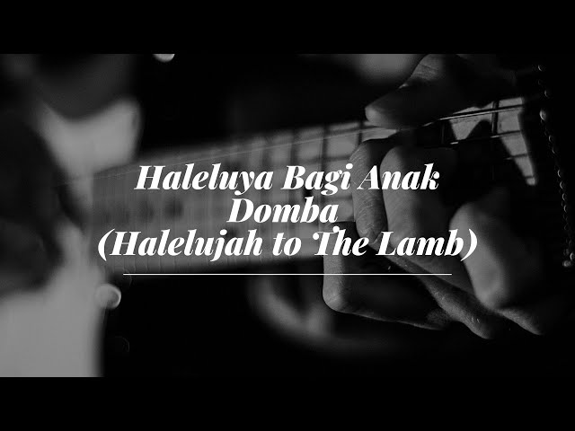 Haleluya Bagi Anak Domba (Halelujah to The Lamb) class=