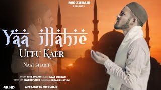 YAA ILLAHIE UFFU KAER 🤲 ||ZUBAIR MIR || RAJA SIMRAN || NASIR FLIMS ||RAMADAN NAAT 2026