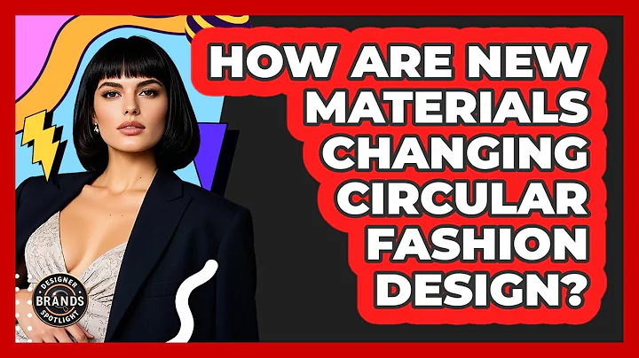 How Are New Materials Changing Circular Fashion Design? - Designer Brands Spotlight