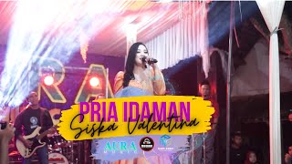 SISKA VALENTINA - PRIA IDAMAN - AURA MUSIC ft DHEHAN AUDIO Live in Kutorejo-Mojokerto