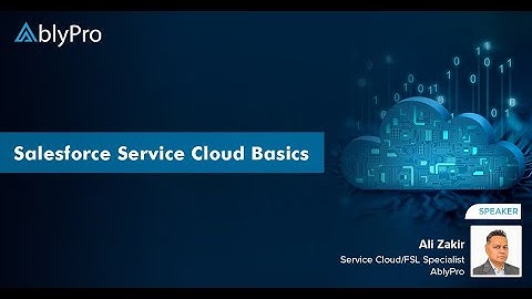 Salesforce Service Cloud Basics | Drive Business Efficiency and Maximize ROI | AblyPro - Webinar