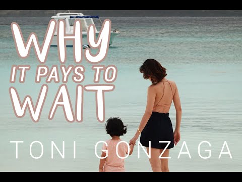 Why It Pays To Wait | Toni Gonzaga