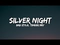 Silver Night Lyrics Bad Style Tender May Lyrico 