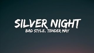 Silver Night ( Lyrics ) - Bad Style, Tender May #lyrico 