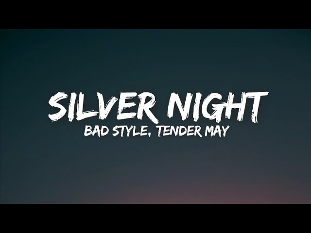 Silver Night ( Lyrics ) - Bad Style, Tender May #lyrico
