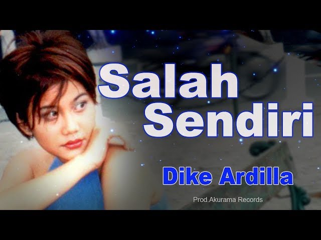 Dike Ardilla - Salah Sendiri (Official Music Video) class=