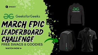 Geeks For Geeks March Epic Leaderboard Challenge 2025 || Free Swags & Goodies || Apply Now