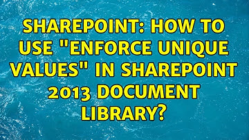 Sharepoint: How to use "Enforce unique values" in SharePoint 2013 Document Library? (2 Solutions!!)