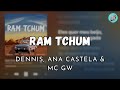 RAM TCHUM - DENNIS, Ana Castela & Mc Gw (letra)